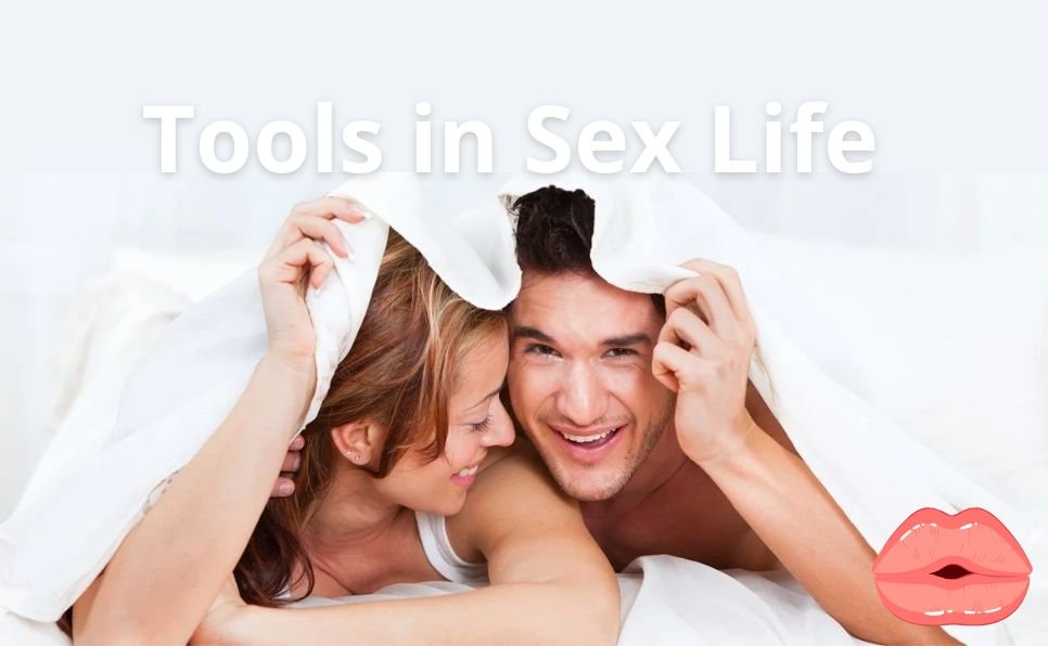 Why Use Tools in Sex Life